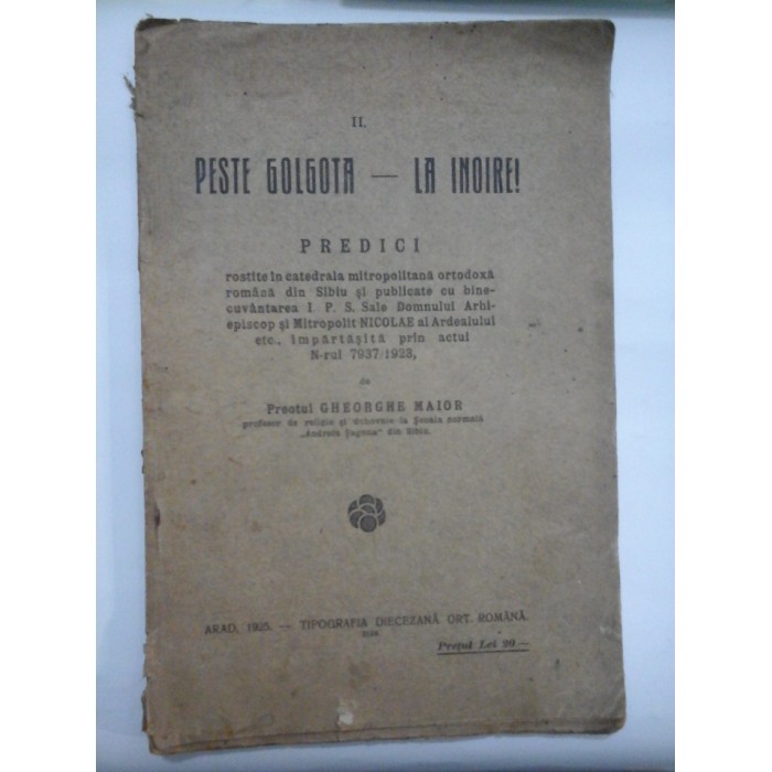 II. PESTE  GOLGOTA  -  LA  INOIRE !  PREDICI  rostite in catedrala mitropolitana ortodoxa romana din Sibiu (1925)  -  coordonator Preotul GHEORGHE  MAIOR  